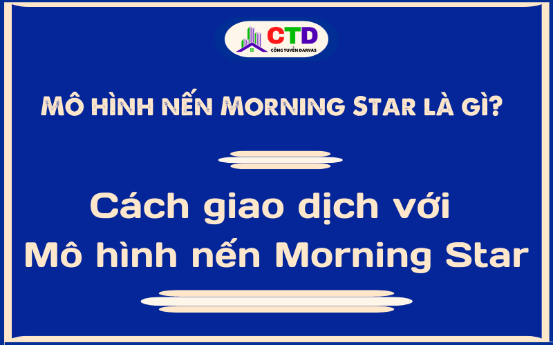 Mô hình nến Morning Star – Sao Mai là gì?
