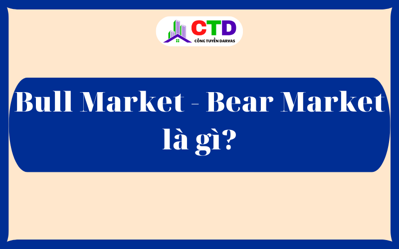 Bull Market và Bear Market là gì?